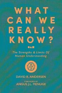 What Can We Really Know? -  David Andersen