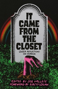 It Came From the Closet : Queer Reflections on Horror - 