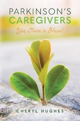 Parkinson's Caregivers : Yes, there is Hope! -  Cheryl Hughes