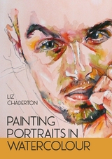 Painting Portraits in Watercolour -  Liz Chaderton