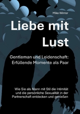 Liebe mit Lust - Gentleman und Leidenschaft: Erfüllende Momente als Paar - Mike Winter