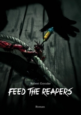 Feed The Reapers - Robert Gryczke