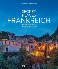 Secret Places Frankreich - Klaus Simon; Hilke Maunder