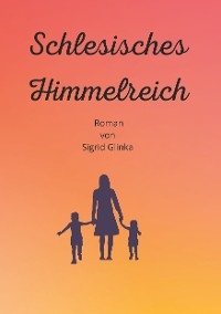 Schlesisches Himmelreich - Sigrid Glinka