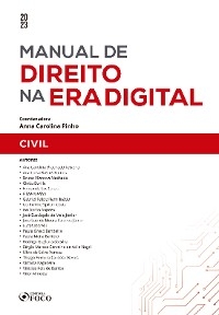 Manual de direito na era digital - Civil - Ana Carolina Brochado Teixeira, Ana Luisa Bastos Ramos, Bruna Vilanova Machado, Cintia Burille, Fernanda Las Casas, Filipe Medon, Gabriel Felipe Nami Inácio, Guilherme Spillari Costa, Ian Borba Rapozo, José Eustáquio de Melo Júnior, José Luiz de Moura Faleiros Júnior, Lucas Morelli, Paula Greco Bandeira, Paula Mena Barreto, Rodrigo Gugliara da Silva, Sergio Marcos Carvalho de Avila Negri, Sílvio de Salvo Venosa, Thiago Ferreira Cardoso Neves, Victoria Paganella, Vinicius Reis de Barros, Vitor Almeida