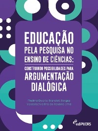 Educação pela pesquisa no ensino de ciências - Thelma Duarte Brandolt Borges, Valderez Marina do Rosário Lima