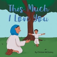 This Much I Love You - Christian McCloskey