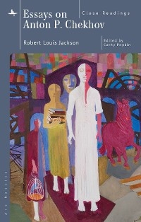 Essays on Anton P. Chekhov -  Robert Louis Jackson