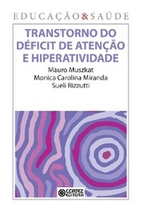 Transtorno do déficit de atenção e hiperatividade - Mauro Muszkat, Monica Carolina Miranda, Sueli Rizzutti