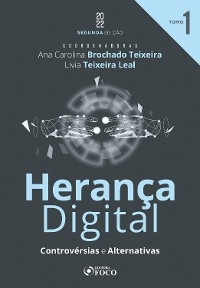 Herança Digital - TOMO 01 - Aline de Miranda Valverde Terra, Ana Carolina Brochado Teixeira, Ana Luiza Maia Nevares, Bruno Torquato Zampier Lacerda, Caio Ribeiro Pires, Camila Helena Melchior Baptista de Oliveira, Carlos Nelson Konder, Caroline Pomjé, Cíntia Burille, Conrado Paulino da Rosa, Daniel Bucar, Daniele Chaves Teixeira, Everilda Brandão Guilhermino, Filipe Medon, Gabriel Honorato, Gustavo Tepedino, Heloisa Helena Barboza, Karina Nunes Fritz, Letícia Trevizan Tedesco, Livia Teixeira Leal, Maici Barboza dos Santos Colombo, Marcos Ehrhardt Jr., Maria Goreth Macedo Valadares, Maria Regina Detoni Cavalcanti Rigolon Korkmaz, Milena Donato Oliva, Sérgio Branco, Sergio Marcos Carvalho de Ávila Negri, Simone Tassinari Cardoso Fleischmann, Thais Câmara Maia Fernandes Coelho, Vitor Almeida