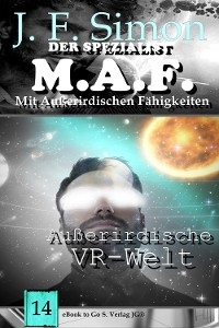 Außerirdische VR-Welt (Der Spezialist M.A.F.  14) - J. F. Simon