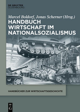 Handbuch Wirtschaft im Nationalsozialismus - Marcel Boldorf; Jonas Scherner