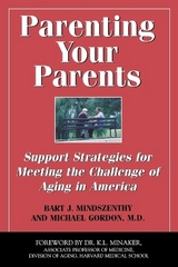 Parenting Your Parents - Mindszenthy, Bart J.; Gordon, Dr. Michael