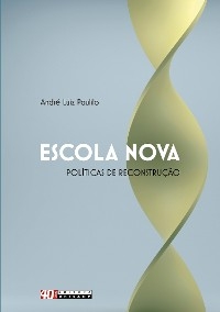 Escola nova: políticas de reconstrução - André Luiz Paulilo