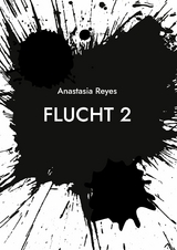 Flucht 2 - Anastasia Reyes