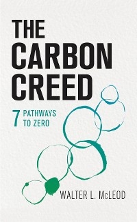 Carbon Creed -  Walter L. McLeod