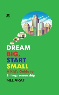 Dream Big,  Start Small - Mel Arat