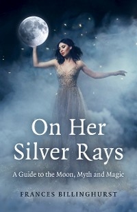 On Her Silver Rays -  Frances Billinghurst