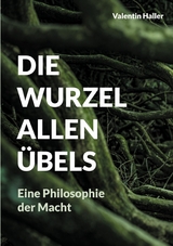 Die Wurzel allen Übels - Valentin Haller