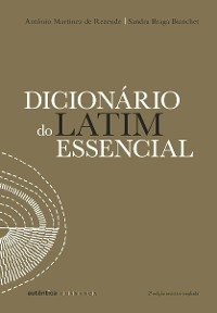 Dicionário do latim essencial - Antônio Martinez de Rezende, Sandra Braga Bianchet