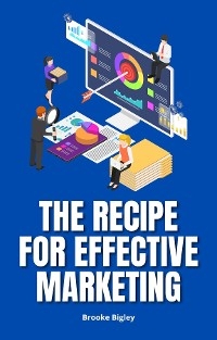 Recipe For Effective Marketing -  Brooke Bigley