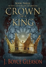 Crown of a King, Book Three of The Carolingian Chronicles -  J. Boyce Gleason