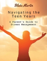 Navigating The Teen Years - Blake Martin