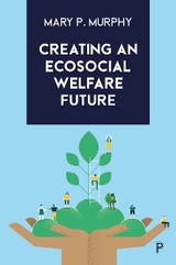 Creating an Ecosocial Welfare Future -  Mary P. Murphy