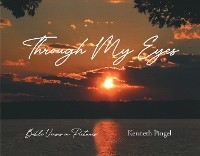 Through My Eyes -  Kenneth Pingel