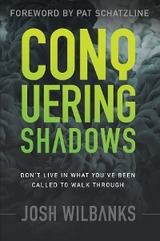 Conquering Shadows -  Josh Wilbanks