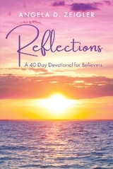 Reflections -  Angela D. Zeigler