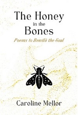 The Honey in the Bones - Caroline Mellor