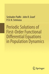 Periodic Solutions of First-Order Functional Differential Equations in Population Dynamics -  John R. Graef,  Seshadev Padhi,  P. D. N. Srinivasu