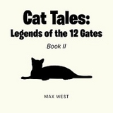 Cat Tales: Legends of the 12 Gates -  Max West