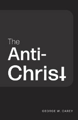 Anti-Christ -  George W. Carey