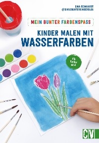 Mein bunter Farbenspaß – Kinder malen mit Wasserfarben - Gina Reinhardt