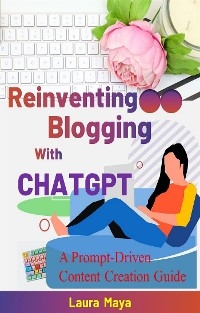 Reinventing Blogging with ChatGPT - Laua Maya
