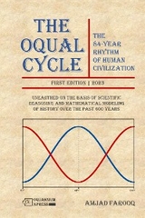 The Oqual Cycle: The 84-Year Rhythm of Human Civilization - Amjad Farooq