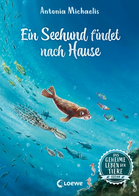 Das geheime Leben der Tiere (Ozean) - Ein Seehund findet nach Hause -  Antonia Michaelis