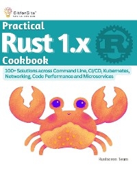 Practical Rust 1.x Cookbook - Rustacean Team