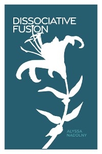 Dissociative Fusion - Alyssa Nadolny