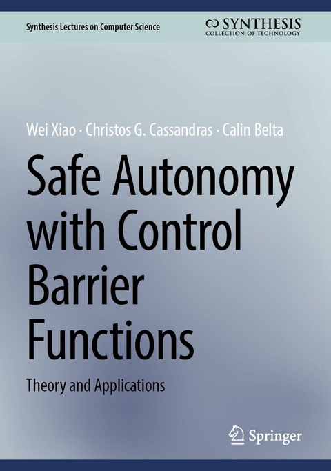 Safe Autonomy with Control Barrier Functions -  Wei Xiao,  Christos G. Cassandras,  Calin Belta