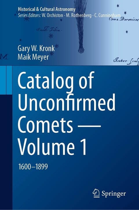 Catalog of Unconfirmed Comets - Volume 1 -  Gary W. Kronk,  Maik Meyer