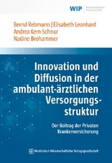 Innovation und Diffusion in der ambulant-ärztlichen Versorgungsstruktur - Bernd Rebmann, Elisabeth Leonhard, Andrea Kern-Schnur, Nadine Brohammer