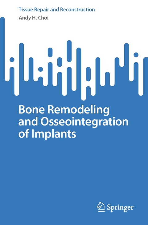 Bone Remodeling and Osseointegration of Implants -  Andy H. Choi