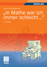 'In Mathe war ich immer schlecht...' -  Albrecht Beutelspacher