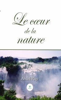 Le cœur de la nature - André Page