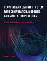 Teaching and Learning in STEM With Computation, Modeling, and Simulation Practices - Alejandra J. Magana