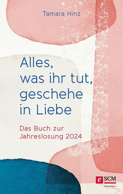 Alles, was ihr tut, geschehe in Liebe - Tamara Hinz