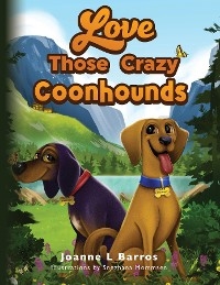 Love Those Crazy Coonhounds - Joanne L Barros